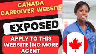 Canada Caregiver Website EXPOSED| No more Agent | Apply By yourself and get a Family to Sponsor You