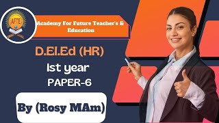 D.El.Ed (HR) 1st yr PAPER-6 by Rosy Mam (AFTE pvt. Ltd.)