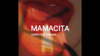 Canis - Mamacita (feat. Kasuba) [official lyric video]