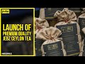 Launch of Premium Quality - Jebz Ceylon Tea