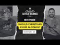 Battle Belongs Podcast S2E14: Should Christians Avoid Alcohol?