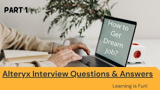 Part 1 - Alteryx Interview Questions and Answers