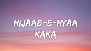 Hijaab-E-Hyaa (Lyrics) - Kaka | Parvati | Latest Hindi Songs | Latest Punjabi Songs 2021