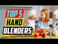 Top 5 Best Hand Blenders in 2022 Reviews