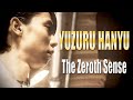 【HANYUYUZURU】The Zeroth Sense