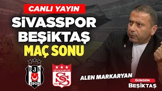 #CANLI Sivasspor - Beşiktaş Maç Sonu | Alen Markaryan   | Gündem Beşiktaş