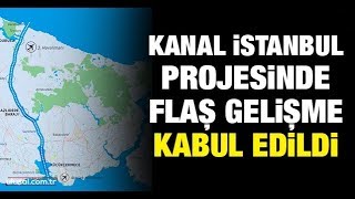 Kanal İstanbul projesinde flaş gelişme! Kabul edildi