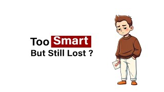 Why Smart People Feel Lost (And Don’t Know Why)