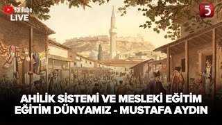 🔴#YENİ | Ahilik ve Mesleki Eğitim - Eğitim Dünyamız - Mustafa Aydın - Kazım Ceylan