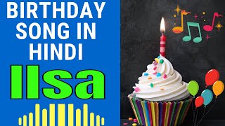 Ilsa Happy Birthday Song | Happy Birthday Ilsa Song in Hindi | Birthday Song for Ilsa