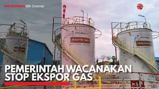 Pemerintah Wacanakan Stop Ekspor Gas | IDX CHANNEL