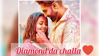 Diamond da challa Status video | Neha Kakkar | Parmish Verma | Latest punjabi song status