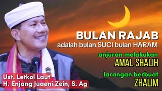 (Bag.1) BULAN RAJAB🌙 adalah bulan SUCI bulan HARAM || Ust. Letkol Laut H. Enjang Juaeni Zein, S.Ag