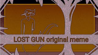 original meme // lost gun