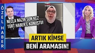 #ÖZELHABER | Necla Nazır TGRT Haber'e Bağlandı! Sitemleri Dikkat Çekti: Acımı Yaşamak İstiyorum!