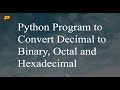 Python Program to Convert Decimal to Binary, Octal and Hexadecimal