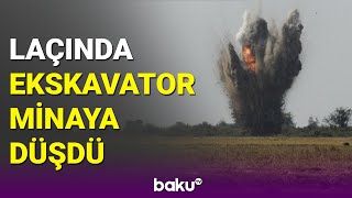 Laçında ekskavator təmir-bərpa işləri zamanı tank əleyhinə minaya düşüb