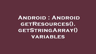 Android : Android getResources().getStringArray() variables
