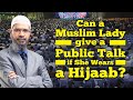 Can A Muslim Lady Give A Public Talk If She Wears A Hijaab ||  Dr. Zakir Naik