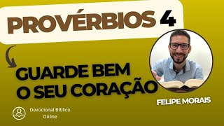 Provérbios 4 - Guarde bem o seu coração