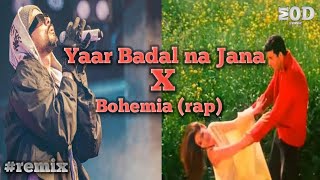 Yaar Badal Na Jaana X Bohemia (rap) || Prod by MODMU$IC