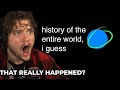 Uneducated American Reacts to The History of the World, I guess