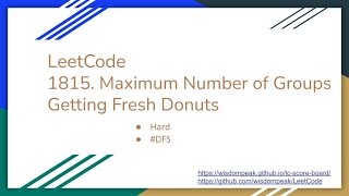 【每日一题】1815. Maximum Number of Groups Getting Fresh Donuts, 4/6/2021