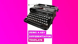 Using A Key Differentiator Template
