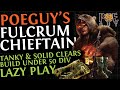 PoE 3.25 - A TANKY, SOLID DPS & LAZY BUILD: FULCRUM CHIEFTAIN / UPDATED FOR 3.25 