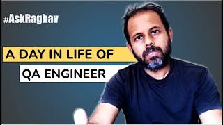 #AskRaghav | A day in life of a QA Engineer