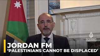 The Palestinians cannot be transferred from their land: Jordan's FM