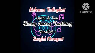 Kalenna Tuilaphai (lhonlhi songs) Janglal Khongsai