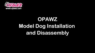 How to Install \u0026 Disassemble OPAWZ Model Dog