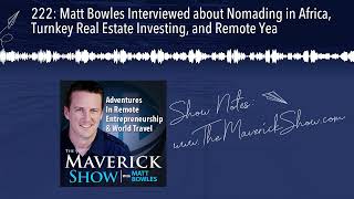 222: Matt Bowles Interviewed about Nomading in Africa, Turnkey Real Estate Investing, and Remote Yea