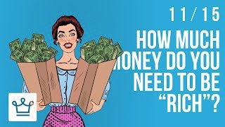 How Much Money Do You Need To Be Rich?