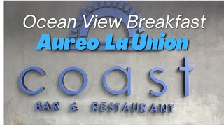 Walk Around| Breakfast| Ocean View| Coast Bar \u0026 Restaurant| Aureo Resort, La Union