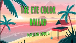 The eye color ballad | Naethan apollo