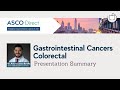 2021 ASCO Direct Philadelphia | Colorectal Cancer Summary | Dr. Arturo Loaiza Bonilla