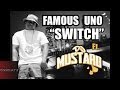 Famous Uno ft. DJ Mustard - Switch [Prod. By DJ Mustard] [New 2014]