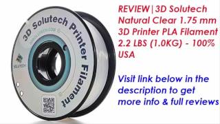 3D Solutech Natural Clear 1.75 mm 3D Printer PLA Filament Review