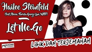 Hailee Steinfeld and Alesso - Let Me Go (Lirik dan Terjemahan Indonesia | HD)