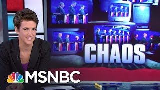 GOP Debate Mess: 'Chaos With A Side Of Chaos' | Rachel Maddow | MSNBC