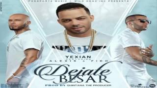 Dejate Besar - Yexian ft Alexis y Fido