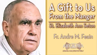 St. Elizabeth Ann Seton: Gift for Our Times - Jan 04 - Homily - Fr Andre