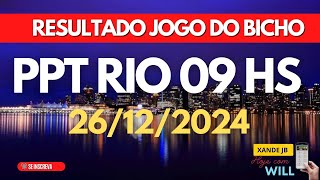 Resultado do jogo do bicho ao vivo PPT RIO 09HS dia 26/12/2024 - Sexta - Feira