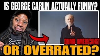 FIRST TIME WATCHING GEORGE CARLIN "Life Is Worth Losing - Dumb Americans"