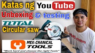 TOTAL Circular Saw |TOTAL from MEK- chanical Tools | Unboxing & Testing | Katas ng Youtube