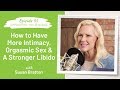 Tips to Improve Your Sex Drive & Relationship with Susan Bratton -Empowering You Organically Podcast