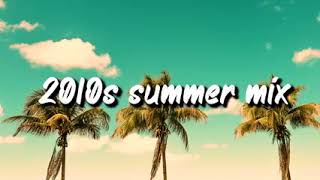 2010s summer mix  nostalgia playlist