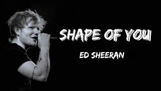 Ed Sheeran - Shape of You (Lyrics) #shapeofyou